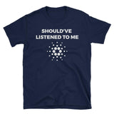 Should've Listened About Cardano T-Shirt-Crypto Daddy