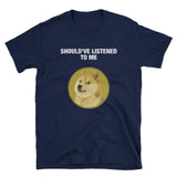Should've Listened to Me Dogecoin T-Shirt-Crypto Daddy