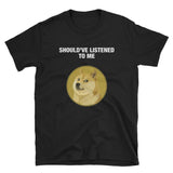 Should've Listened to Me Dogecoin T-Shirt-Crypto Daddy