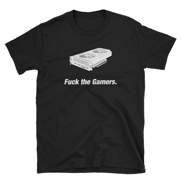 Fuck the Gamers T-Shirt-Crypto Daddy