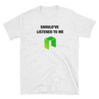 Should've Listened To Me About NEO T-Shirt-Crypto Daddy