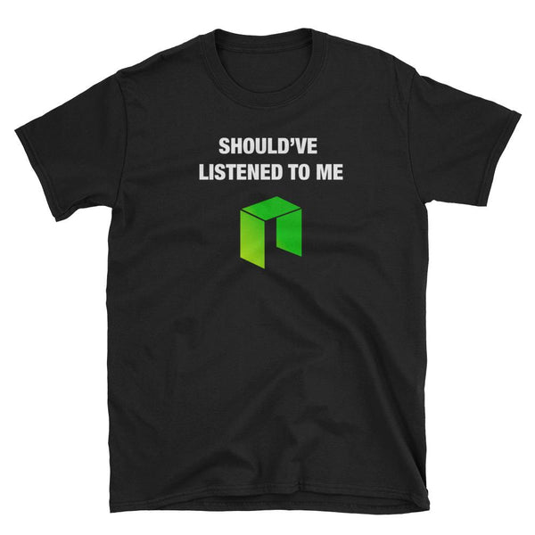 Should've Listened To Me About NEO T-Shirt-Crypto Daddy