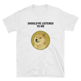 Should've Listened to Me Dogecoin T-Shirt-Crypto Daddy