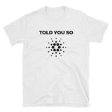 Told You So About Cardano T-Shirt-Crypto Daddy