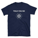 Told You So About Cardano T-Shirt-Crypto Daddy