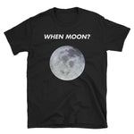"When Moon?" Unisex T-Shirt-Crypto Daddy